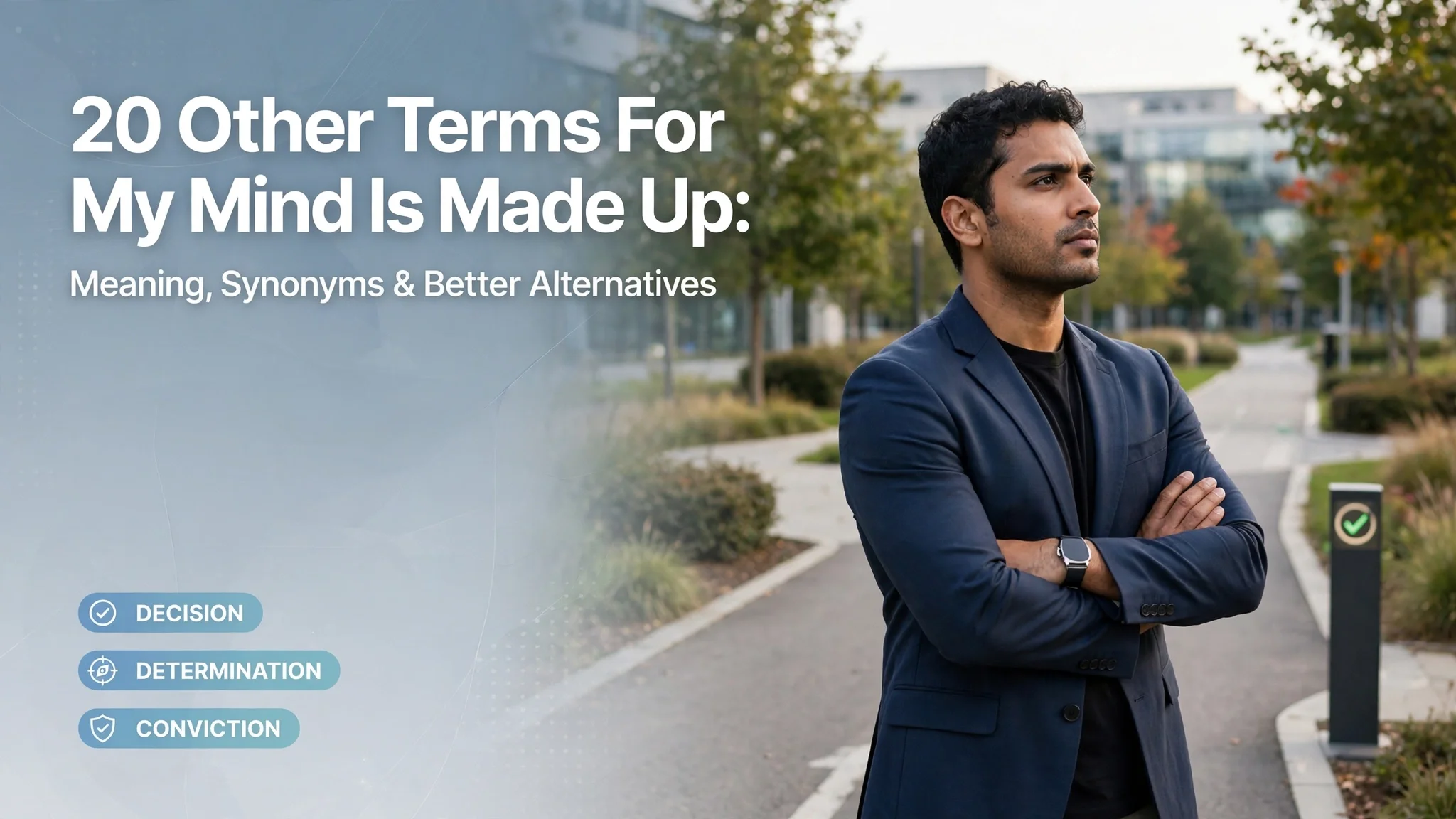 Other Terms For “My Mind Is Made Up”: Meaning, Synonyms & Better Alternatives