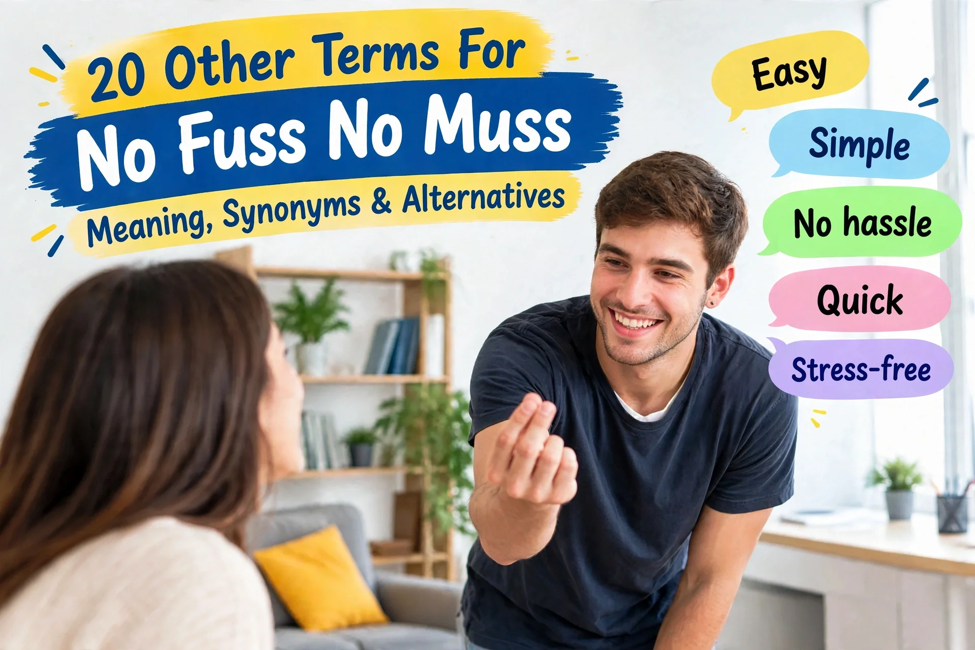 Other Terms For “No Fuss, No Muss”: Meaning, Synonyms & Alternatives