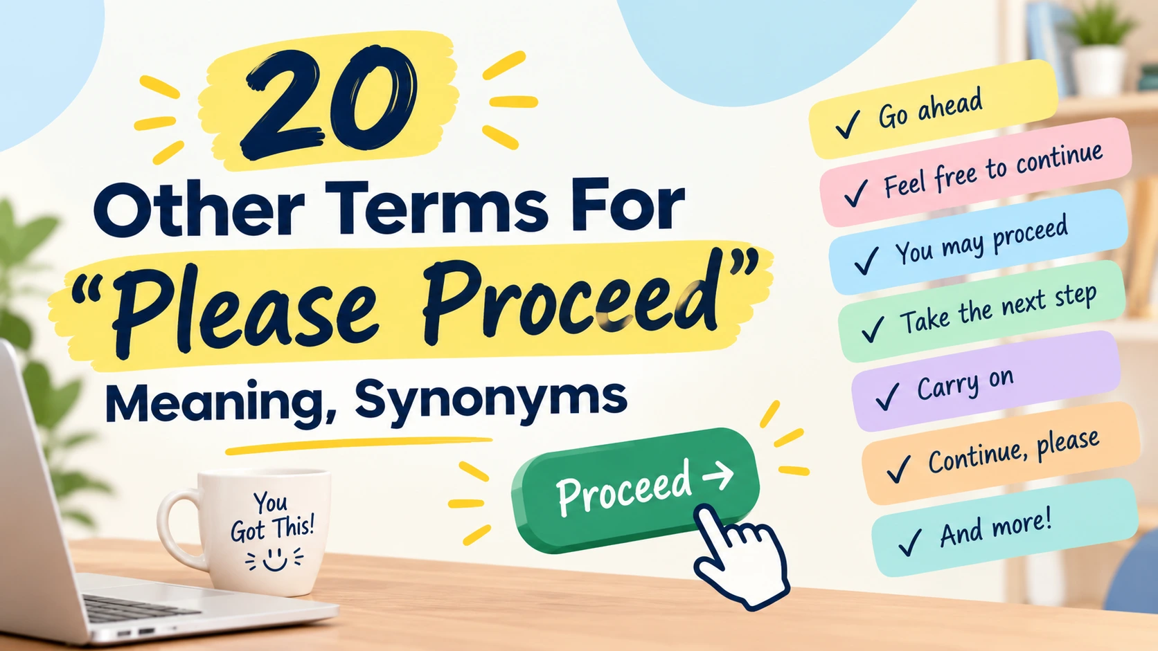 Other Terms for “Please Proceed”: Meaning, Synonyms